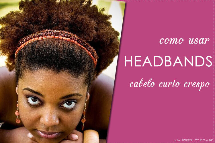 como usar headband cabelo curto crespo