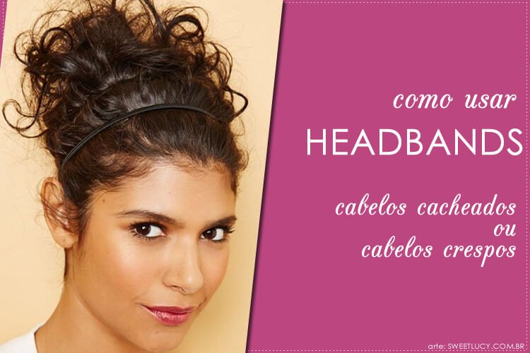 como usar headband em cabelo cacheado