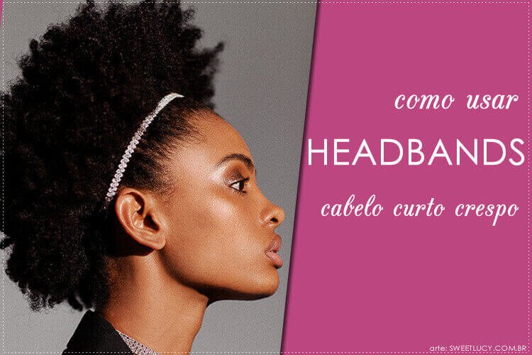 como usar headband em cabelo curto e crespo