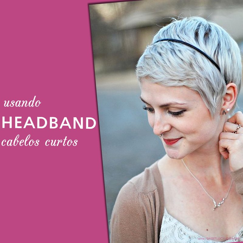 como usar headband cabelo curto como usar headband cabelo curto