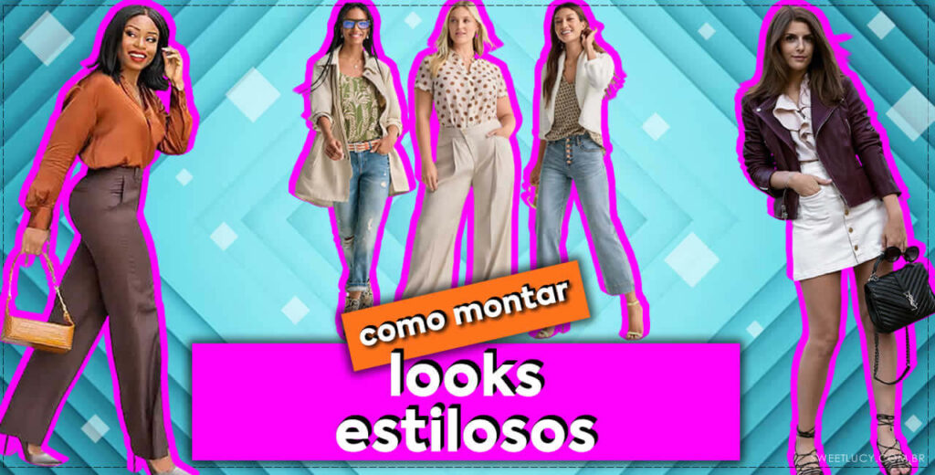 como montar looks estilosos