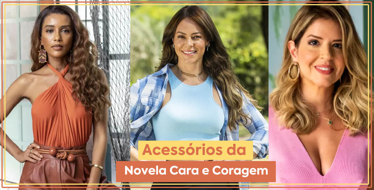 acessorios e joias da novela cara e coragem