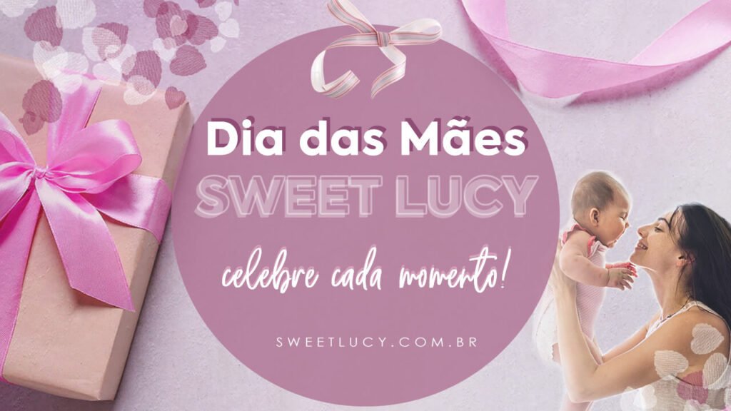 presente dia das maes sweet lucy