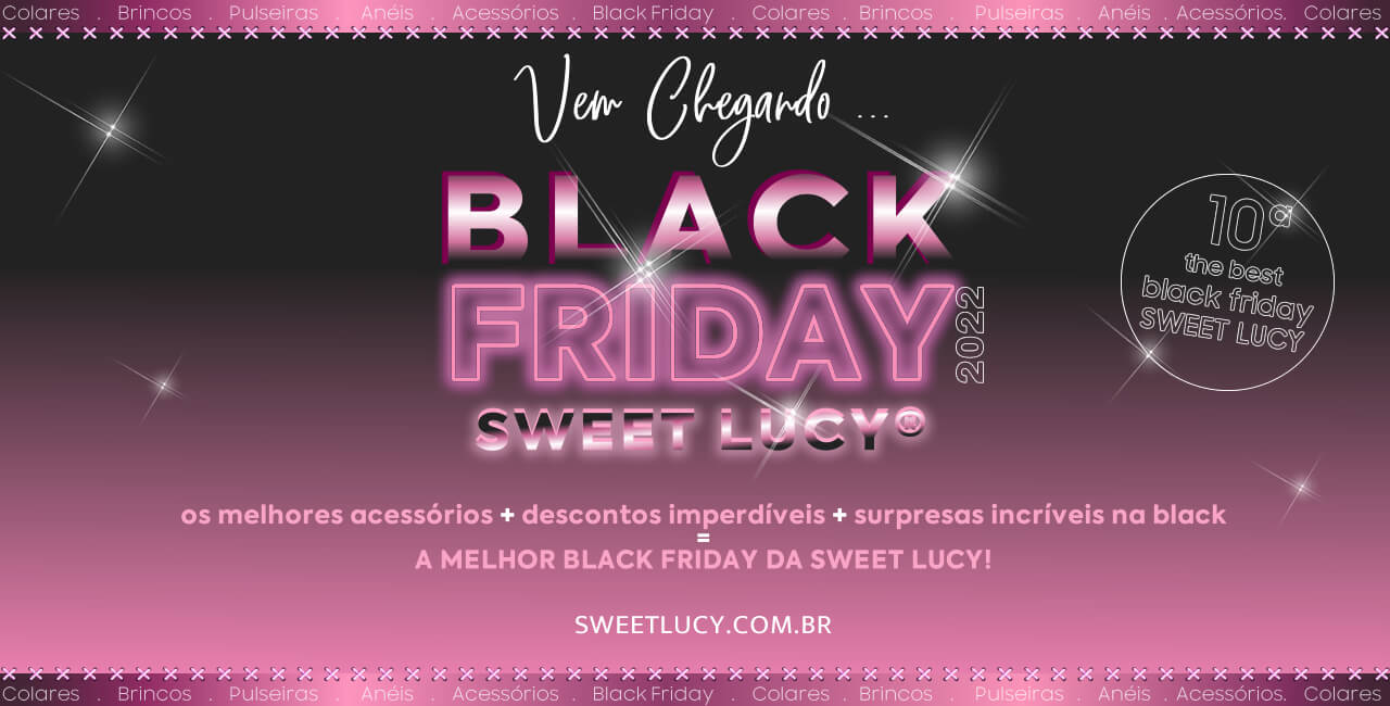 black friday semijoias bijuterias finas acessorios femininos sweet lucy 10 anos de black friday