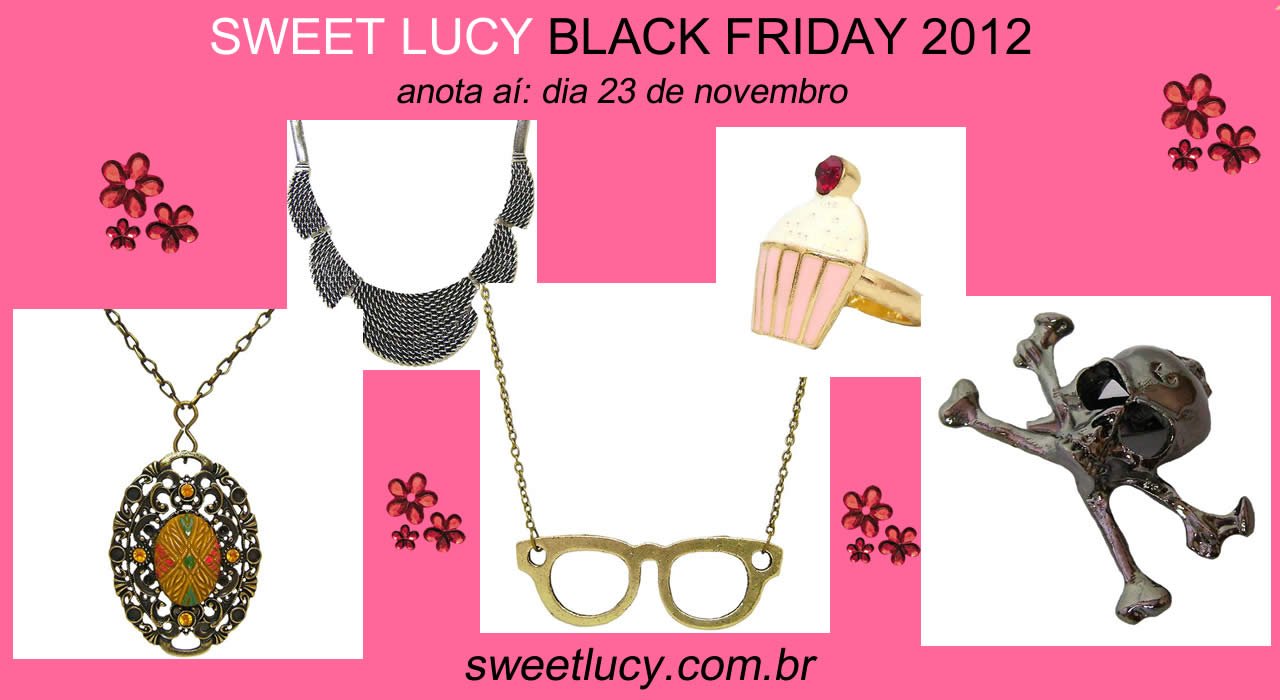 black friday 2012  sweet lucy primeira black friday acessorios femininos e moda brasil