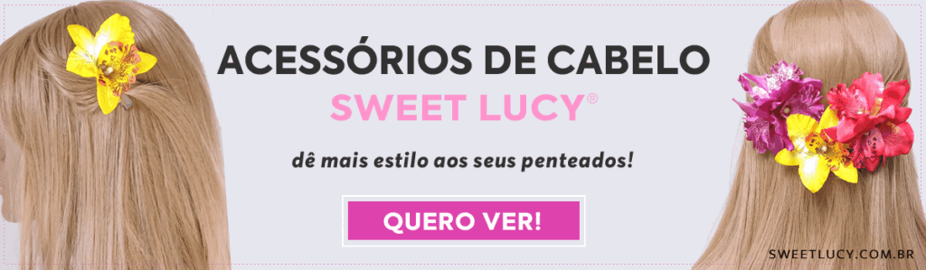 melhores acessorios de cabelo sweet lucy