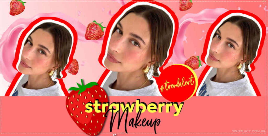 strawberry makeup maquiagem da hailey bieber