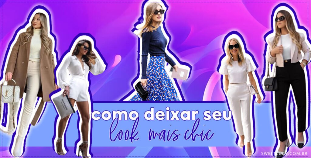 como deixar um look mais chic